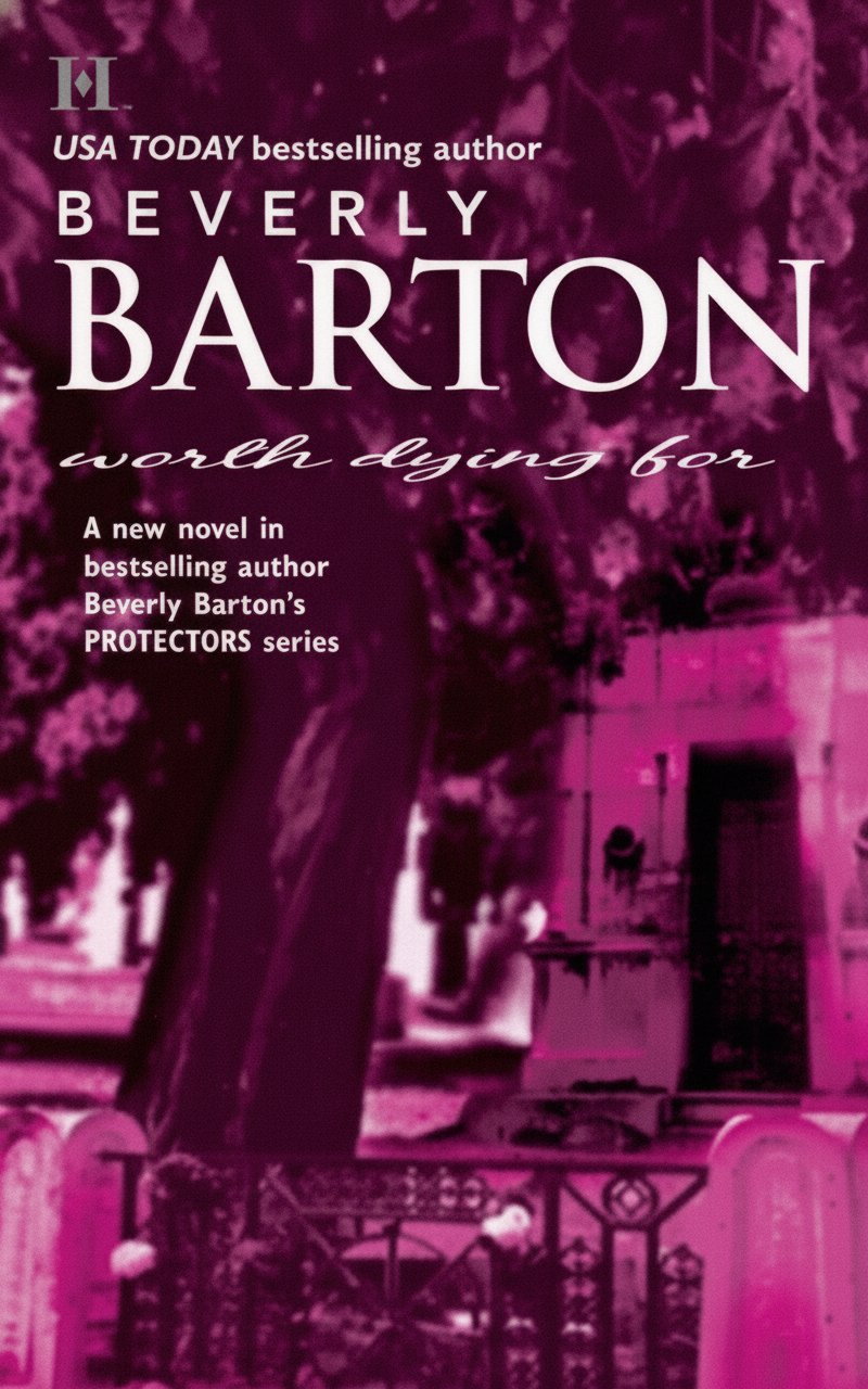 Book cover for Worth Dying For (The Protectors (Intimate Moments)) by Barton, Beverly