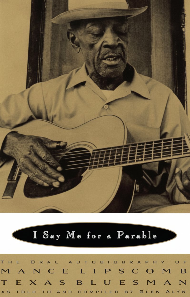 Book cover for I Say Me for a Parable: The Oral Autobiography of Mance Lipscomb, Texas Bluesman by Lipscomb, Mance