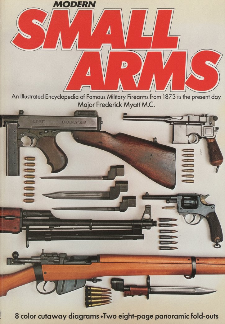 Book cover for Modern Small Arms (An Illustrated Encyclopedia of Famous Military Firearms from 1873 to the Present Day) by Major Frederick Myatt M.C.