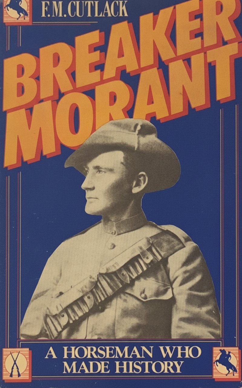 Book cover for BREAKER MORANT: A Horseman Who Made History ( with a Selection of His Bush Ballads ) by Cutlack, F. M.