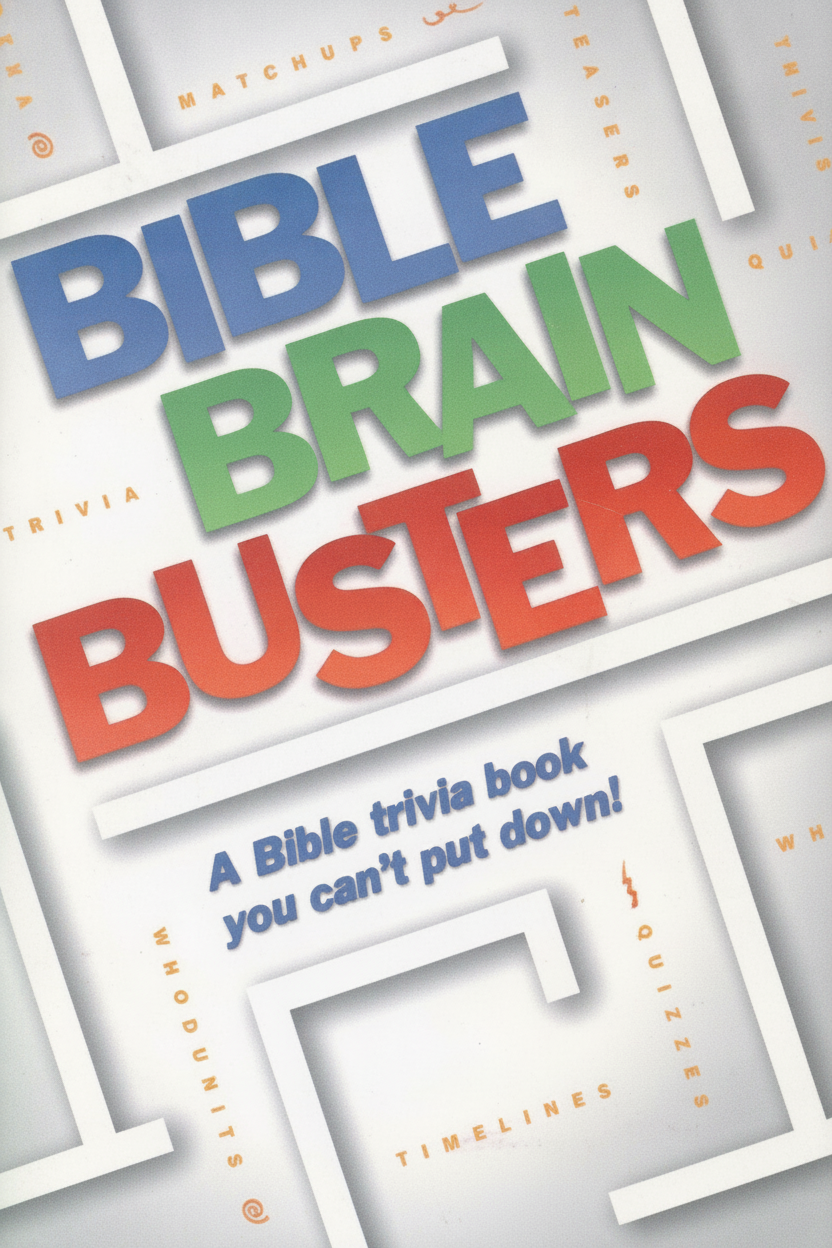 Book cover for Bible Brain Busters: A Bible Trivia Book You Can't Put Down by Christopher D. Hudson