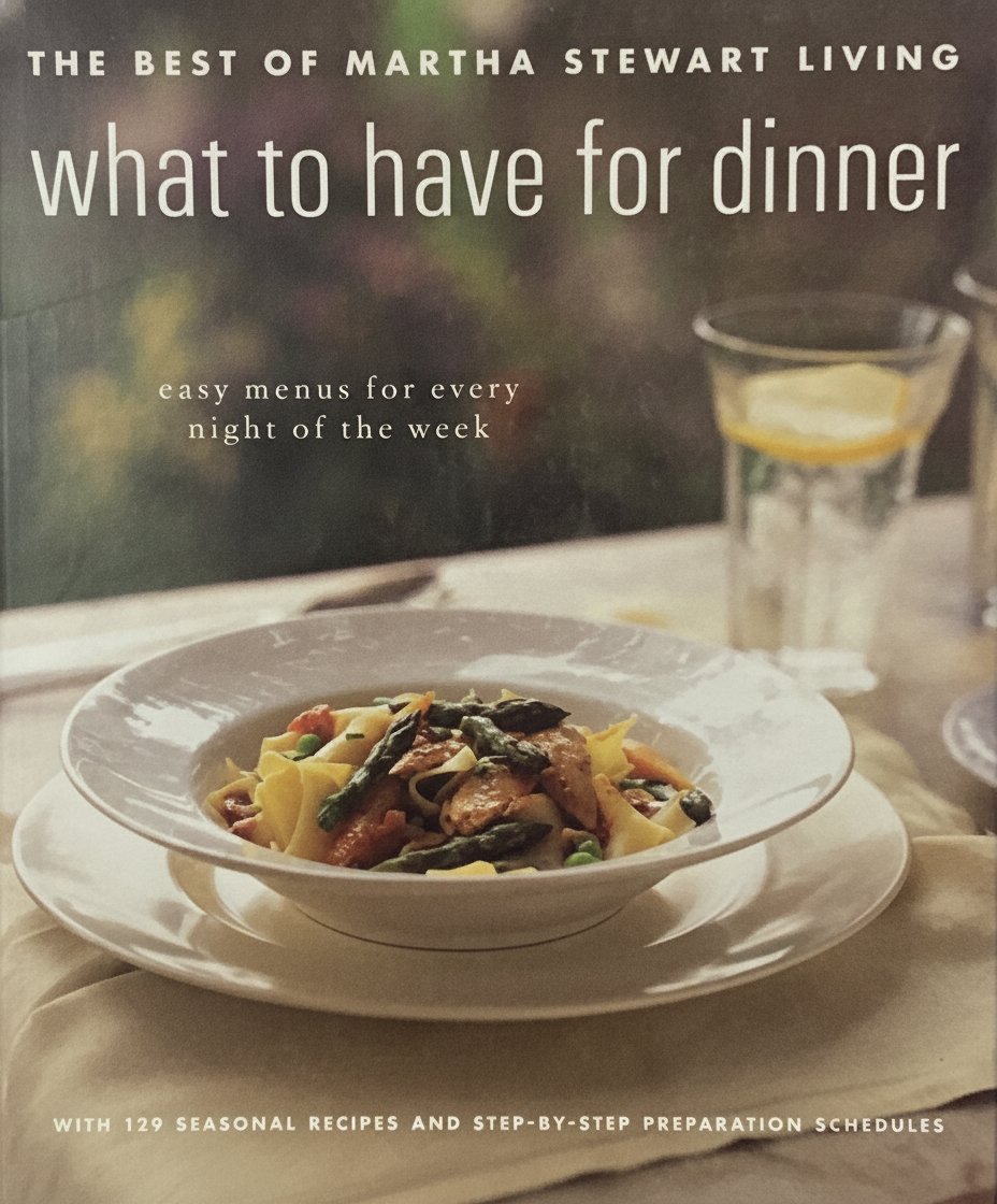 Book cover for What to Have for Dinner by Stewart, Martha and the Editors of Martha Stewart Living