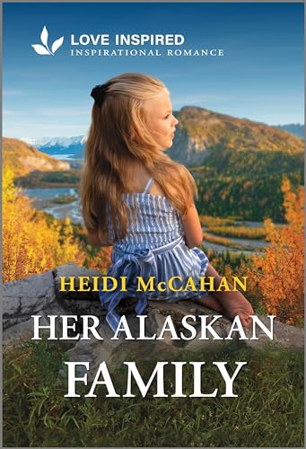 Her Alaskan Family: An Uplifting Inspirational Romance (Opportun