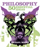 Book cover for Philosophy: 50 Essential Ideas by Moore, Michael