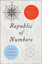Book cover for Republic of Numbers: Unexpected Stories of Mathematical Americans through History by Roberts, David Lindsay