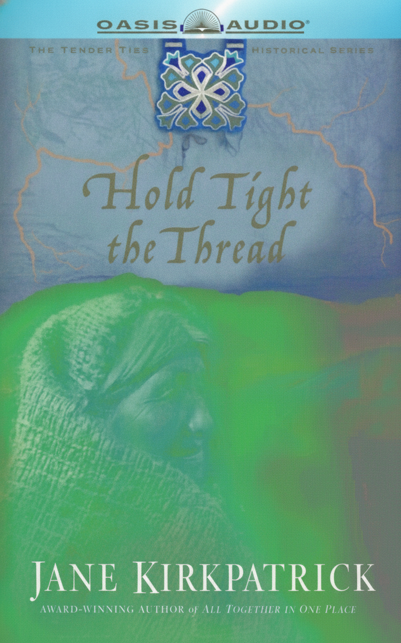 Book cover for Hold Tight the Thread (Tender Ties Historical Series #3) by Kirkpatrick, Jane