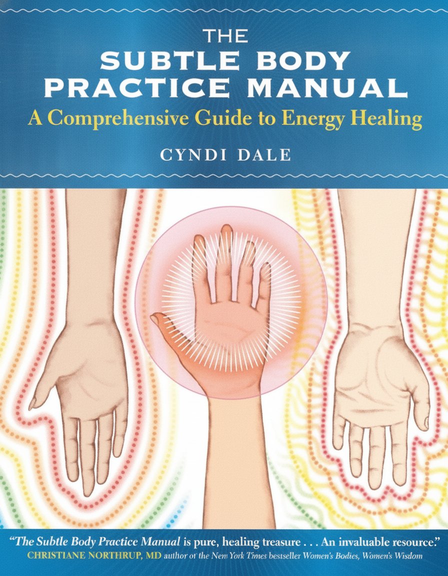 Book cover for The Subtle Body Practice Manual: A Comprehensive Guide to Energy Healing by Dale, Cyndi